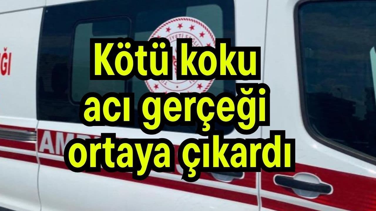 Kötü koku acı gerçeği ortaya çıkardı