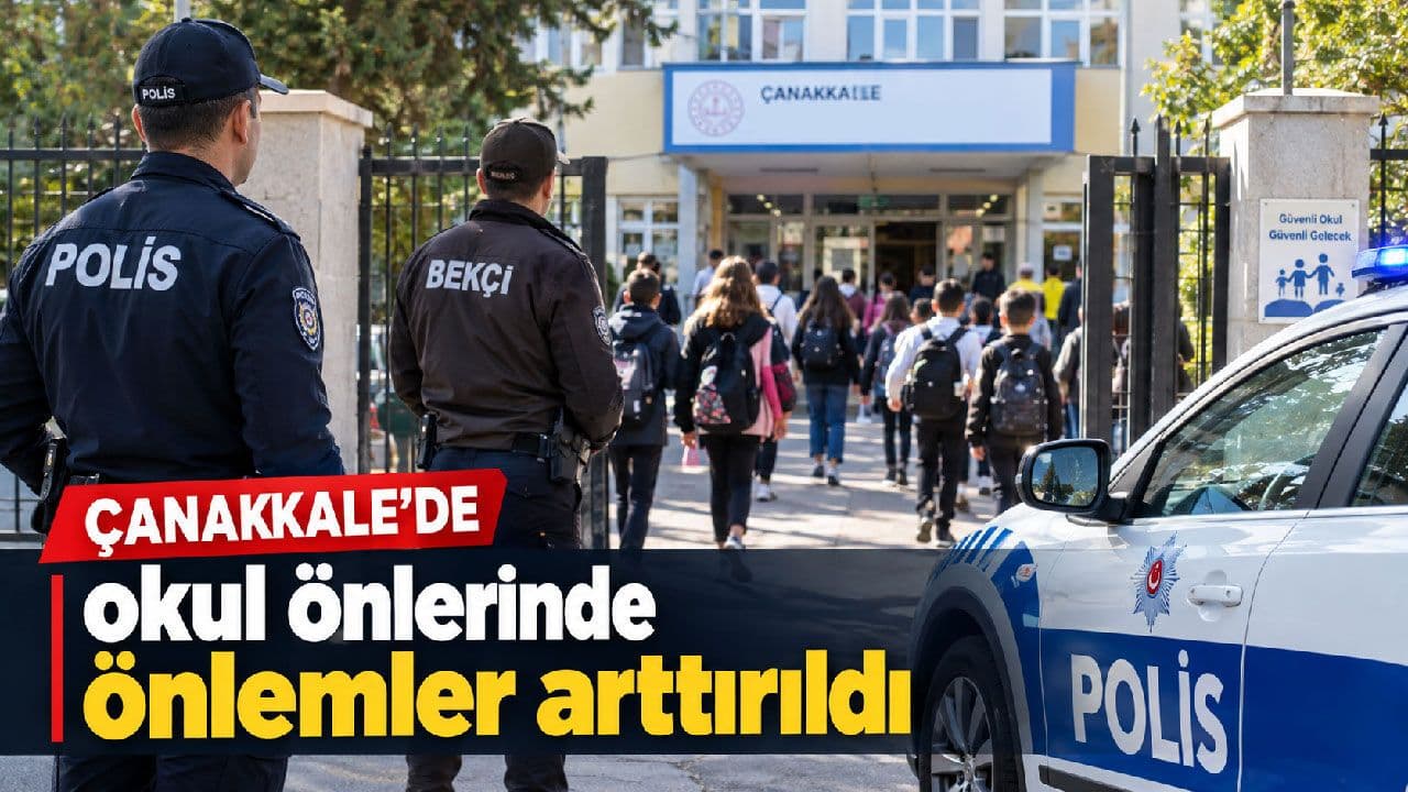 Çanakkale’de Okul Önlerinde Güvenlik Önlemleri Güçlendirildi