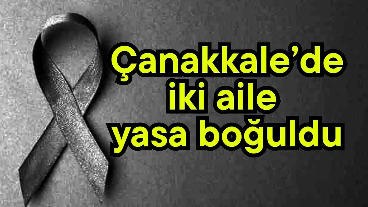 Çanakkale’de Bayramiç ve Biga’dan iki vatandaş vefat etti