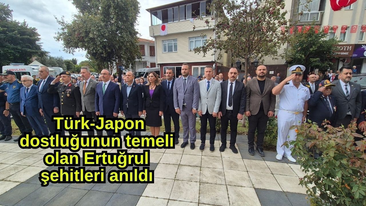 Türk-Japon dostluğunun esası olan Ertuğrul şehitleri törenle anıldı