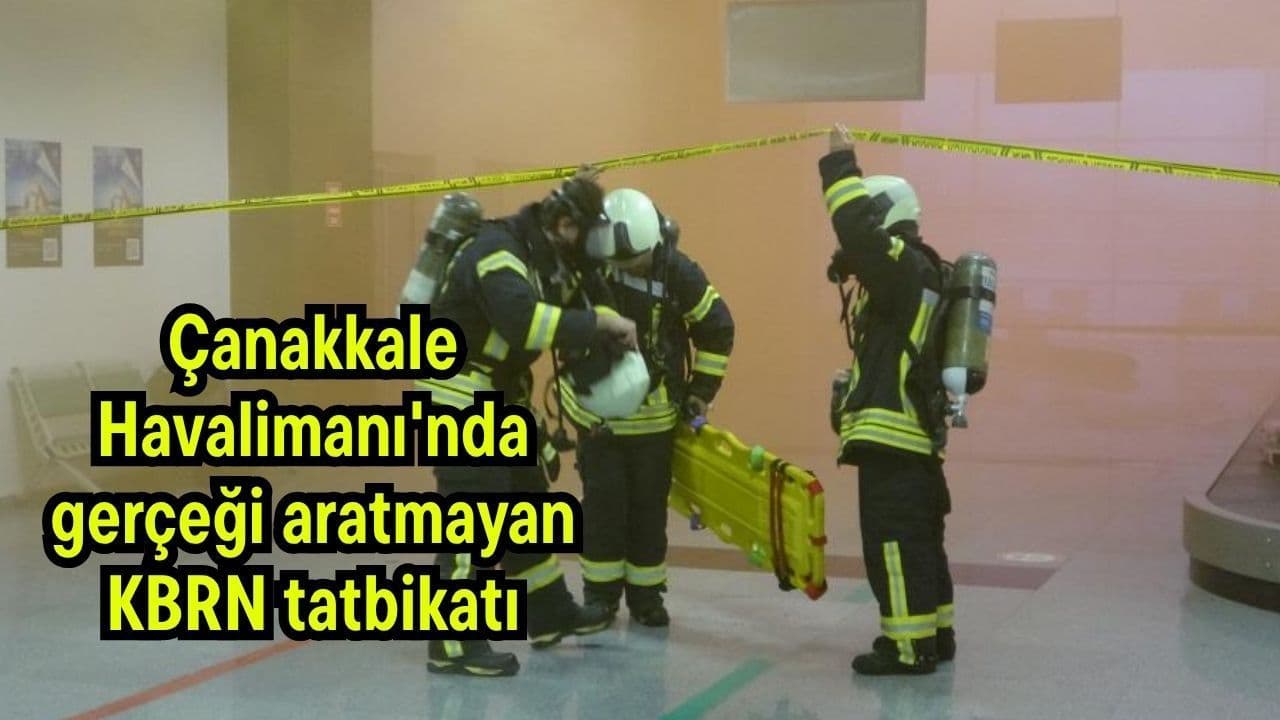 Çanakkale Havalimanı'nda gerçeği aratmayan KBRN tatbikatı