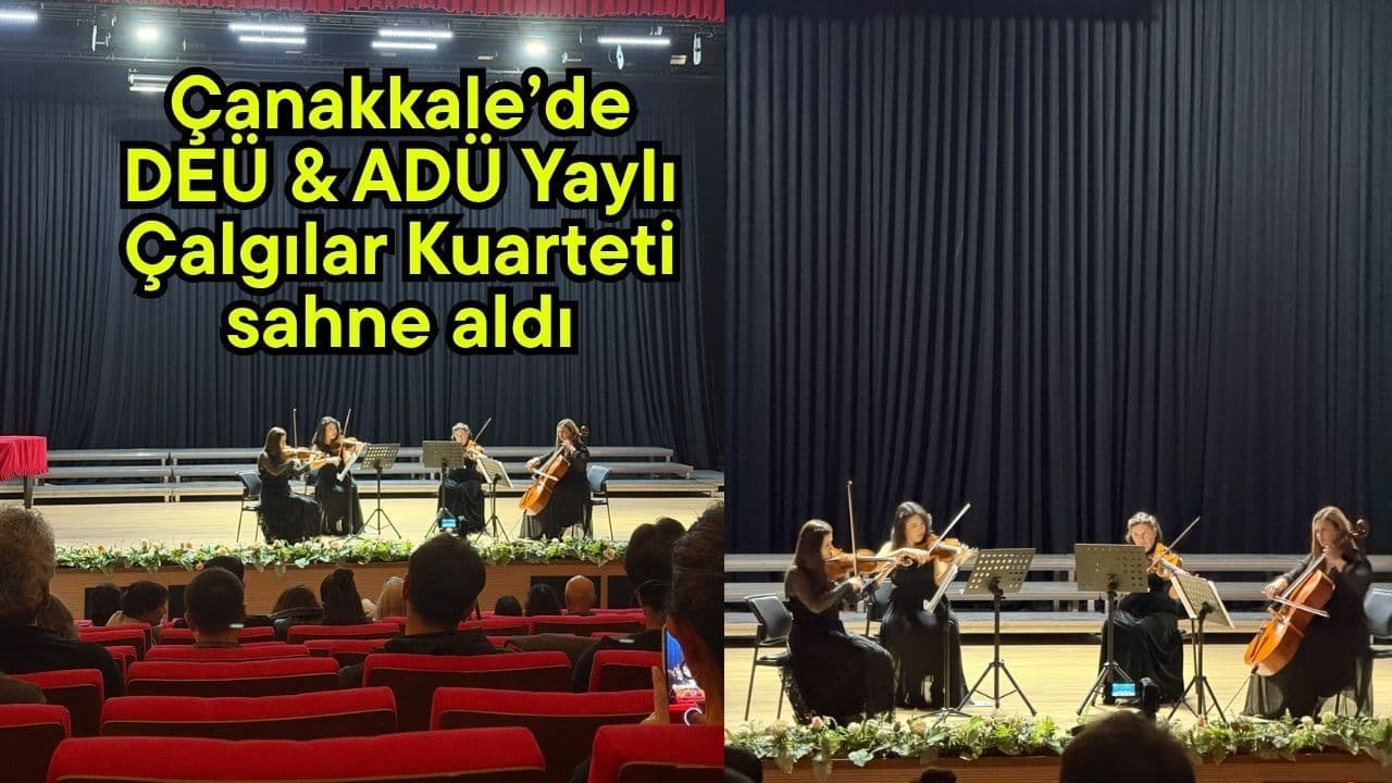 Çanakkale’de DEÜ & ADÜ Yaylı Çalgılar Kuarteti Konseri