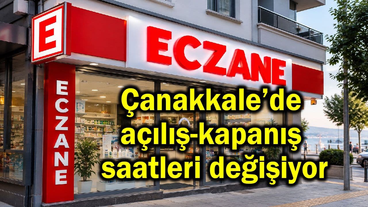 Açılış-kapanış saatleri değişiyor Çanakkale’de