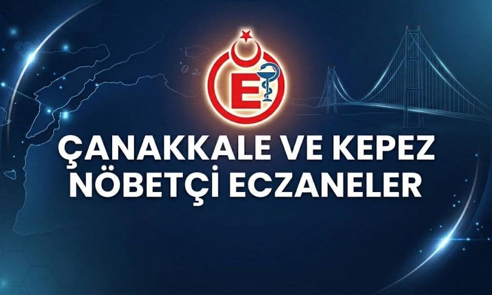 Çanakkale ve Kepez’te 5 Eylül 2026 Cumartesi Gününe Özel Nöbetçi Eczane Listesi