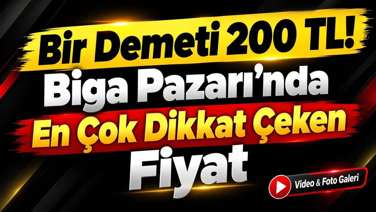 Bir Demeti 200 TL! Biga Pazarı’nda En Çok Dikkat Çeken Fiyat