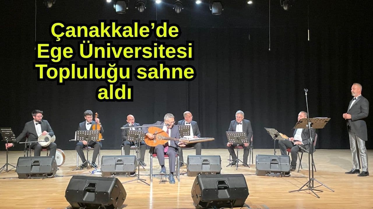 Çanakkale'de Ege Üniversitesi Türk Müziği Topluluğu Konseri: Müzik Dolu Akşam