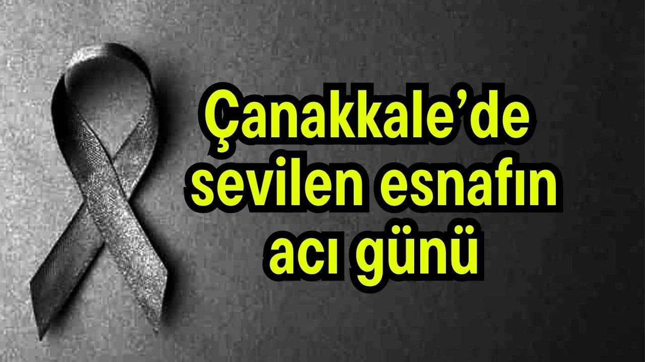 Sevilen esnafın acı günü Çanakkale’de