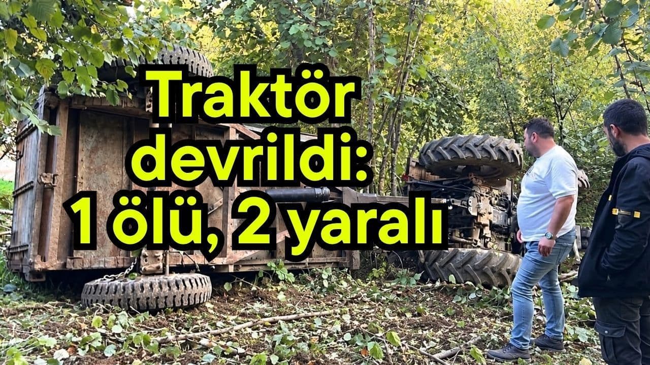 Traktör Kazası: Kurudere Mahallesi’nde 1 Ölü, 2 Yaralı