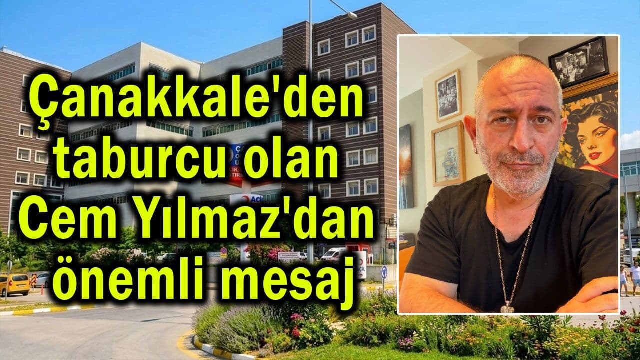 Cem Yılmaz Çanakkale’de Kalp Krizi Sonrası Taburcu Oldu: Sağlık Mesajı