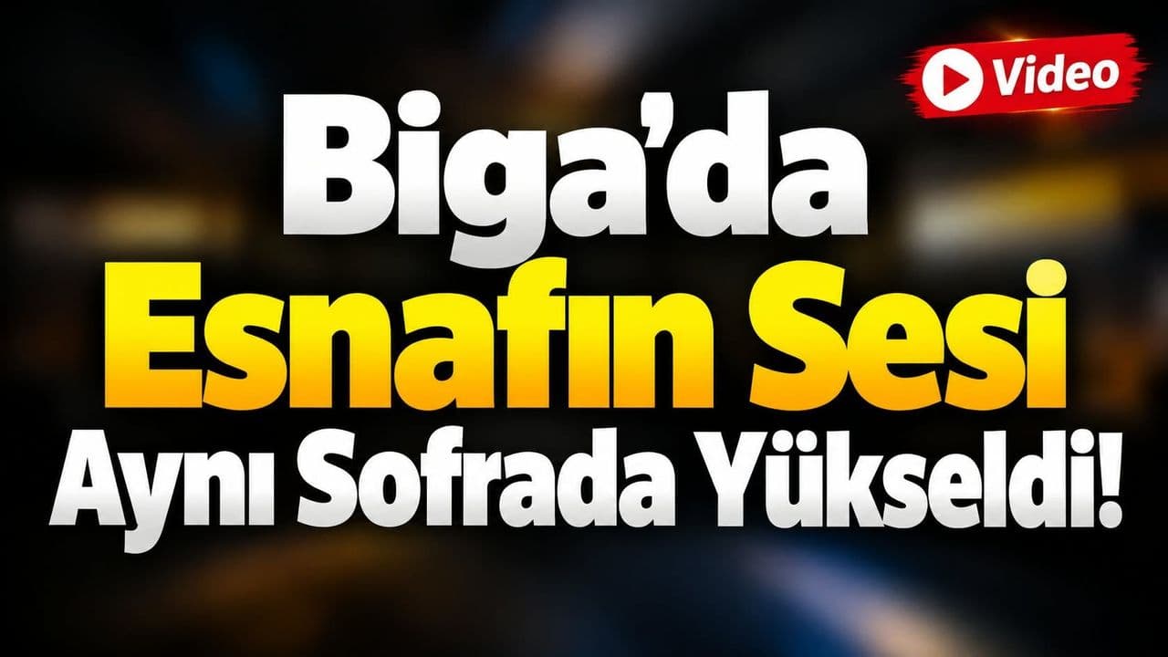 Esnafın Sesi Aynı Sofrada Yükseldi Biga’da