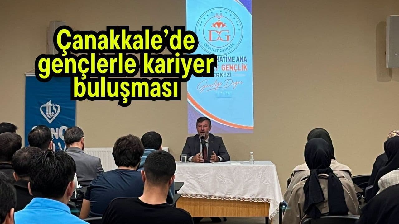 Çanakkale’de gençlerle kariyer buluşması