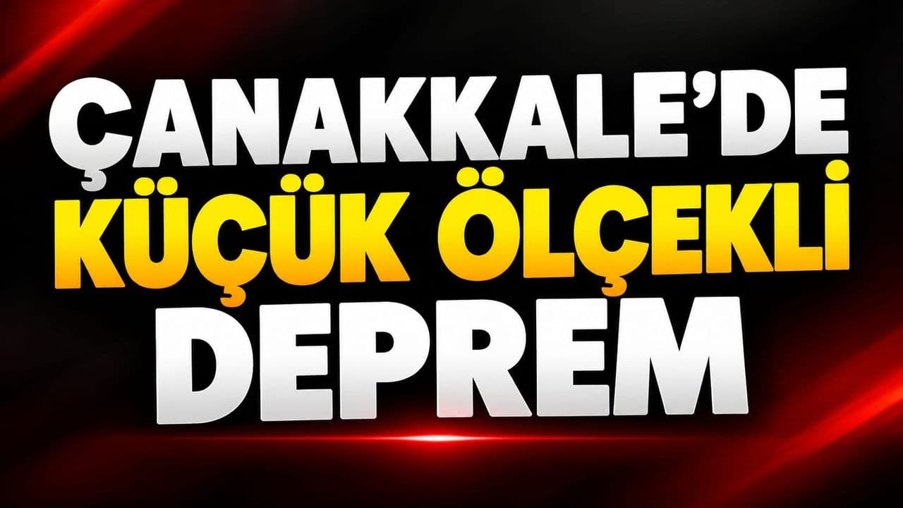 Çanakkale’de Küçük Ölçekli Deprem