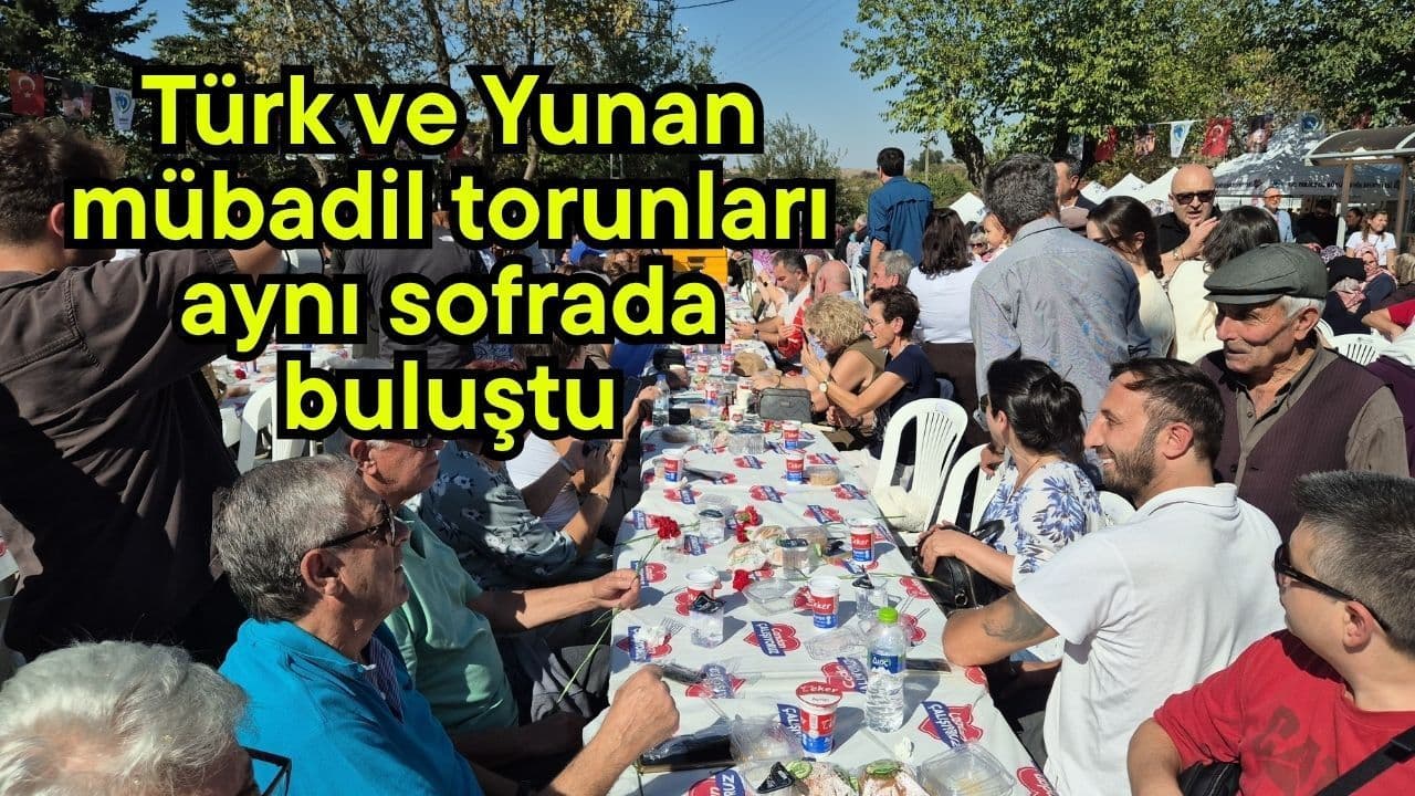 Türk ve Yunan mübadil torunları aynı sofrada görüştü