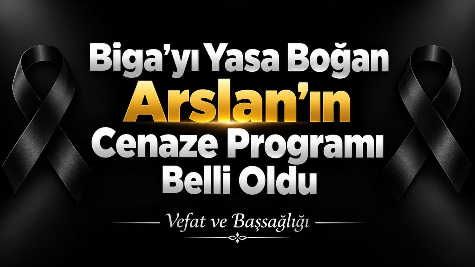 Biga’yı Yasa Boğan Arslan’ın Cenaze Programı Belli Oldu