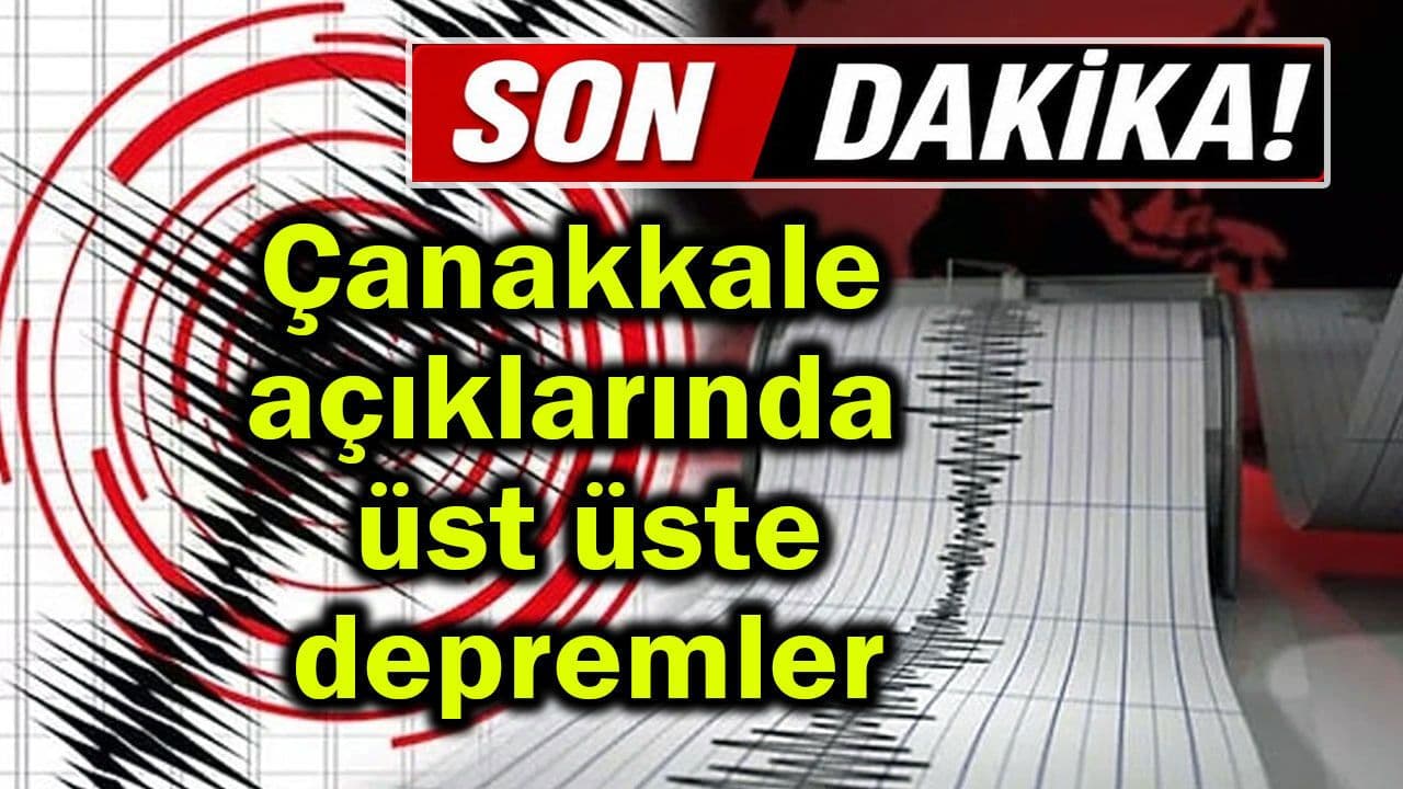 Çanakkale Açıklarında Üst Üste Depremler ve Sismik Aktivite