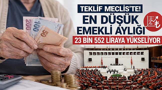 EN DÜŞÜK EMEKLİ AYLIĞI 23 BİN 552 LİRAYA YÜKSELİYOR: TEKLİF TBMM'DE