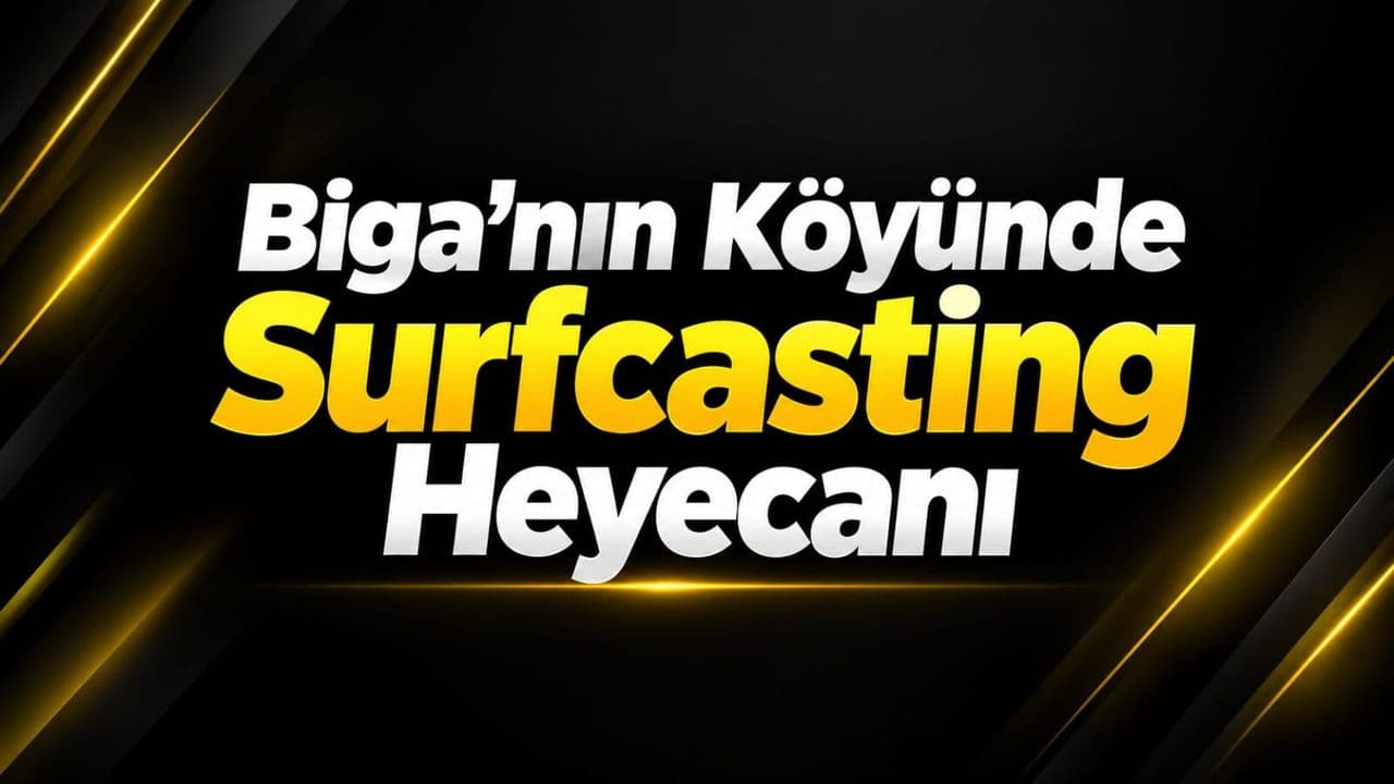 Biga'nın Köyünde Surfcasting Heyecanı