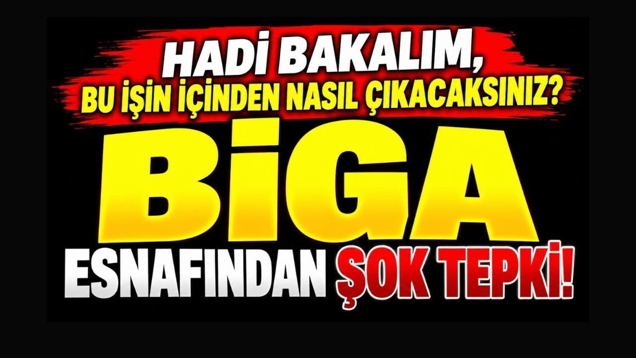 Biga Esnafından Şok Tepki