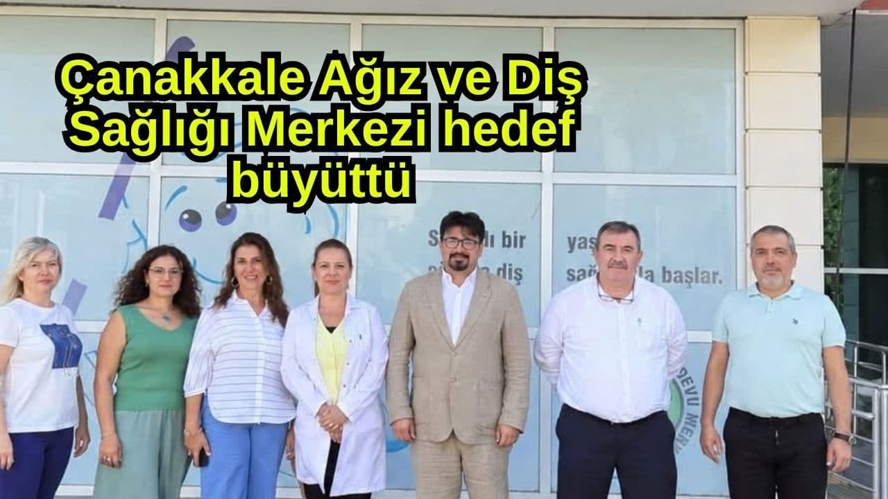 Çanakkale Ağız ve Diş Sağlığı Merkezi amaç büyüttü