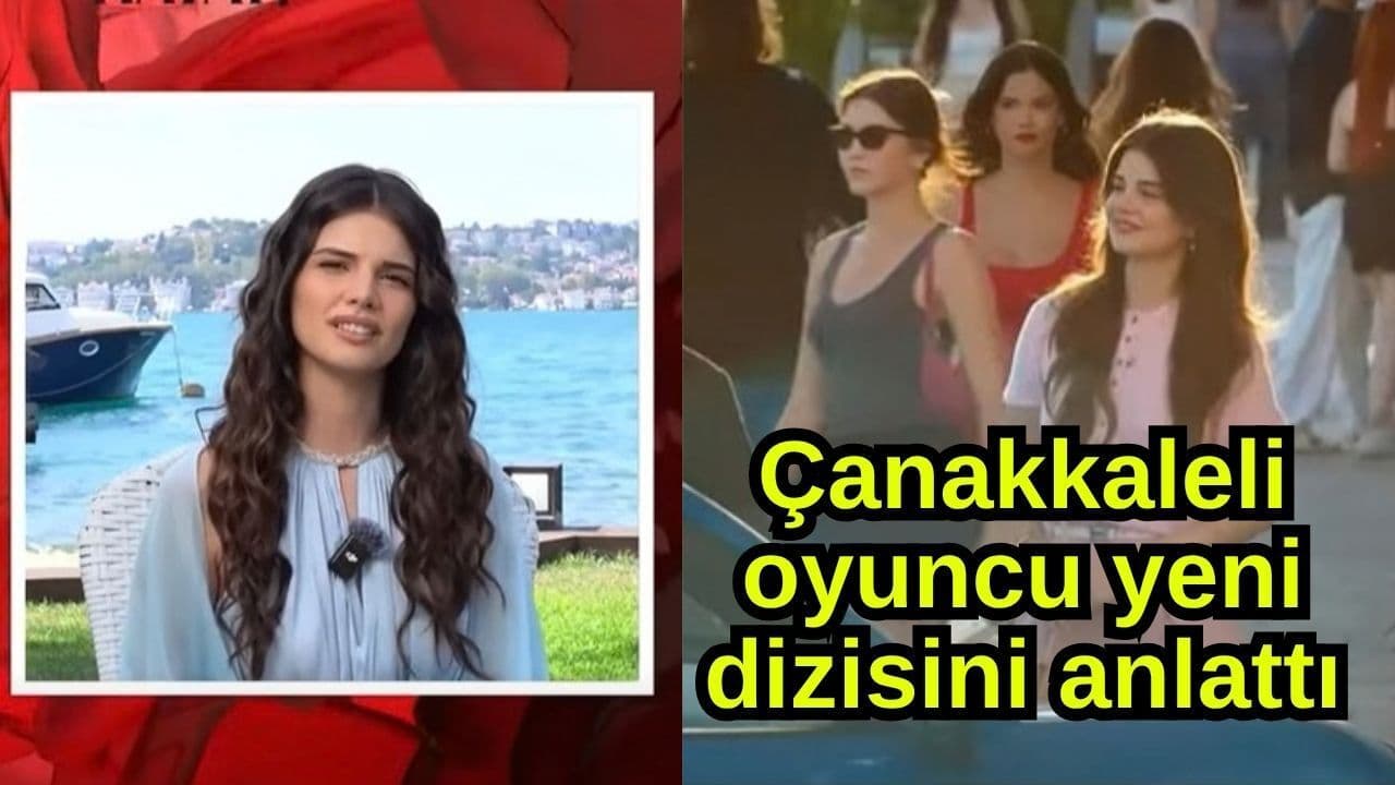 Çanakkaleli oyuncu güncel dizisini anlattı