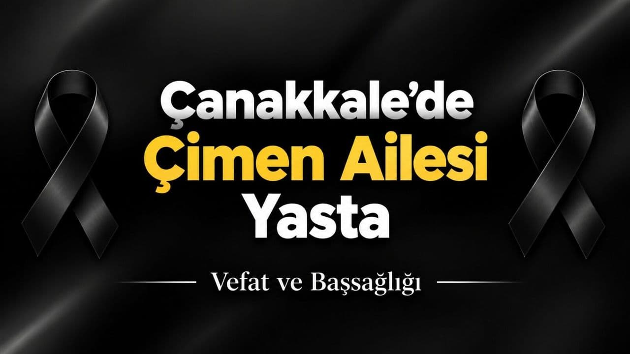 Çanakkale’de Çimen Ailesi Yasta
