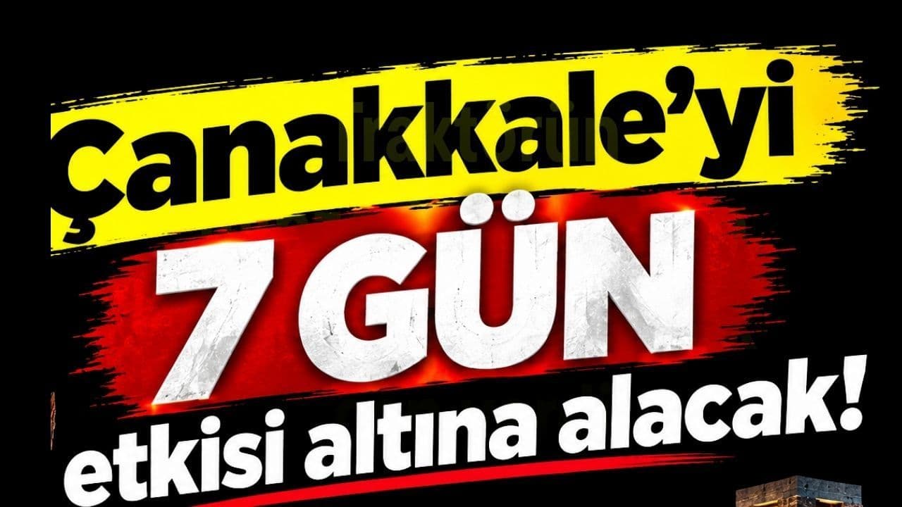 Çanakkale'de 7 Gün Boyunca Yağış ve Rüzgâr Bekleniyor