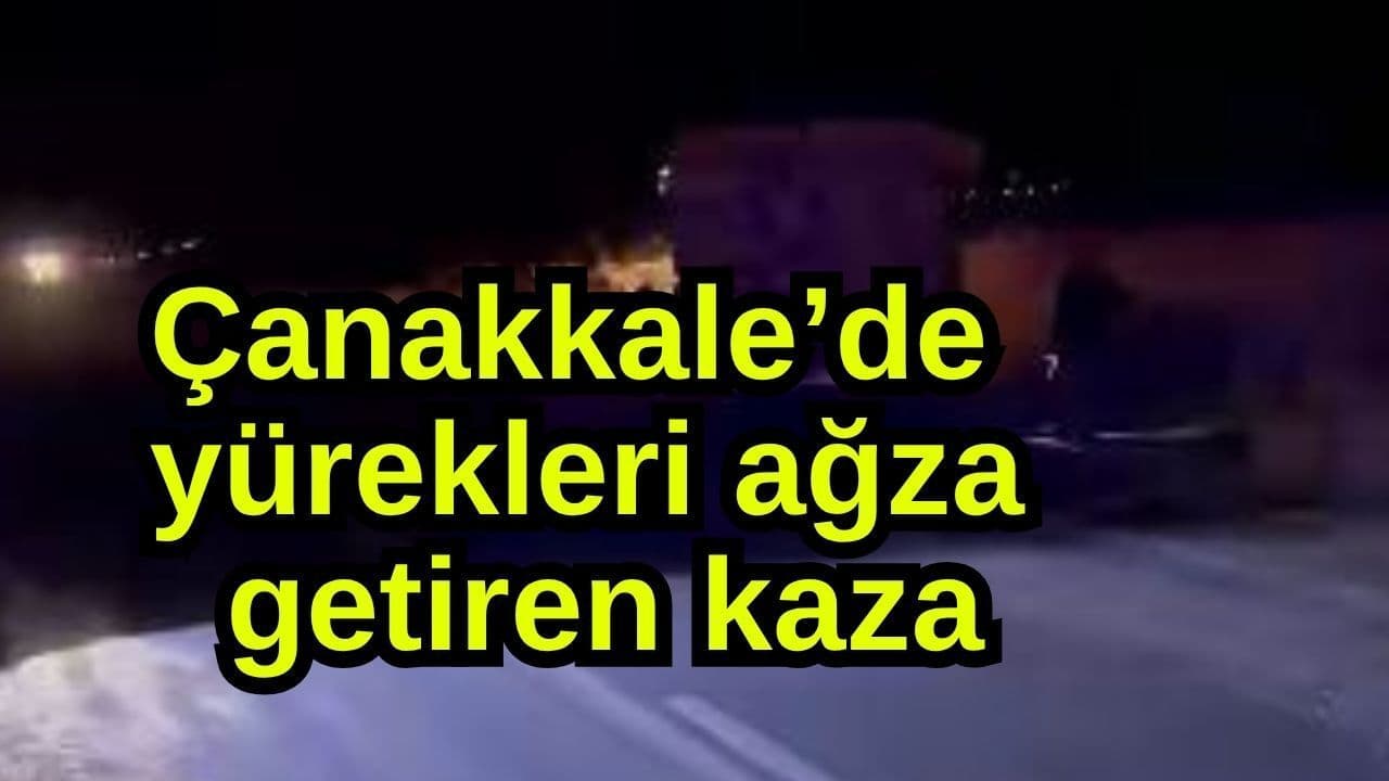 Yürekleri ağza getiren olay Çanakkale’de