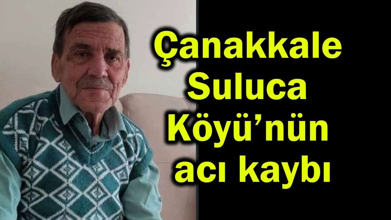 Çanakkale Suluca Köyü’nde Necdet Tekin’in Yaşamına Son