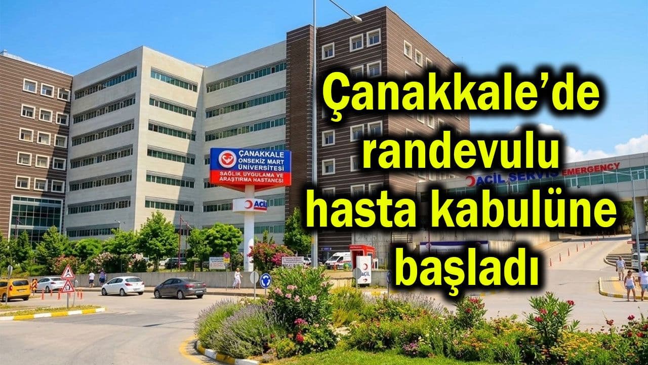 Randevulu hasta kabulüne start aldı Çanakkale’de