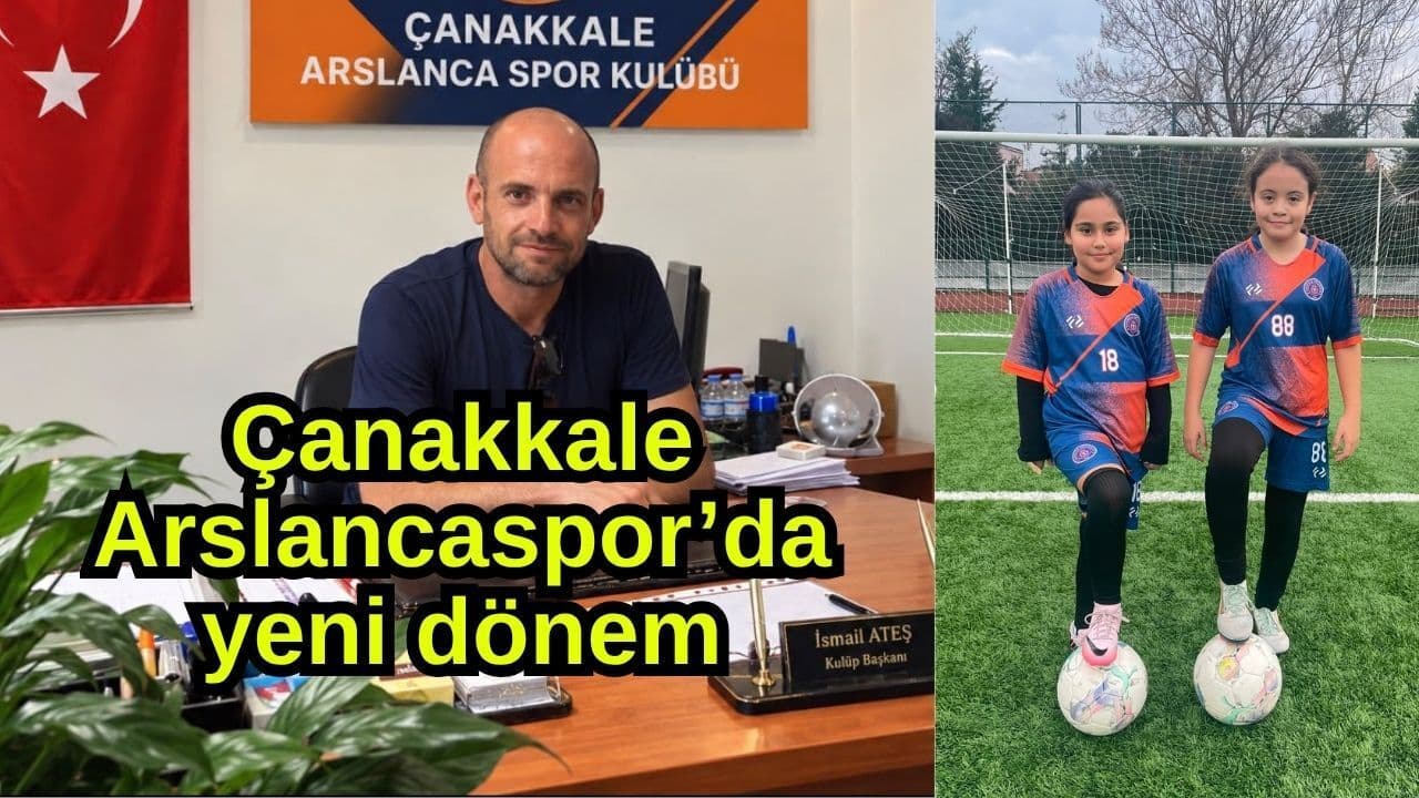 Çanakkale Arslancaspor’da yepyeni evre