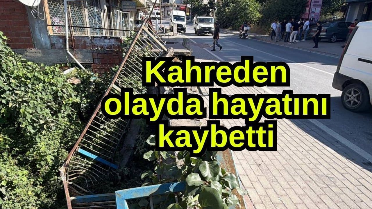 Kahreden hadisede hayata gözlerini yumdu