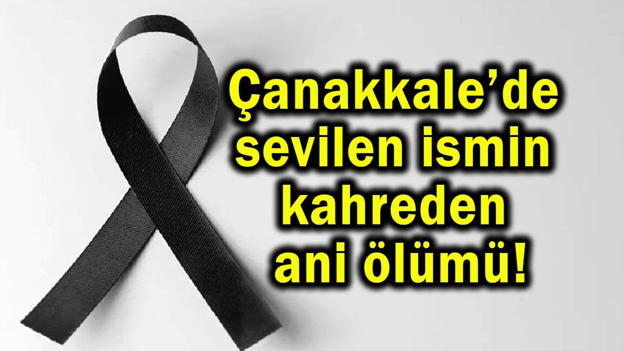 Çanakkale’de Sevilen Genç Volkan Demir Aniden Ölümüne Şahit Oldu