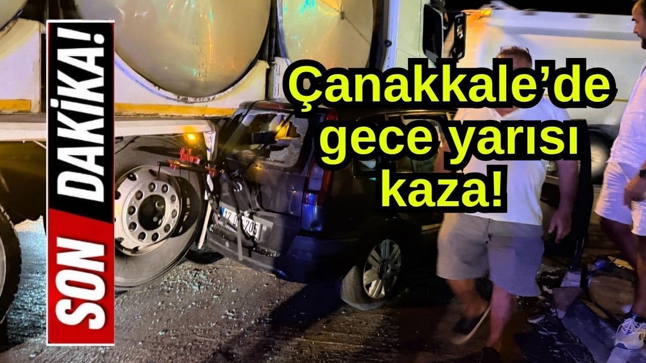 Ezine’de Gece Yarısı Trafik Kazası: Otomobil ve Tanker Çarpıştı