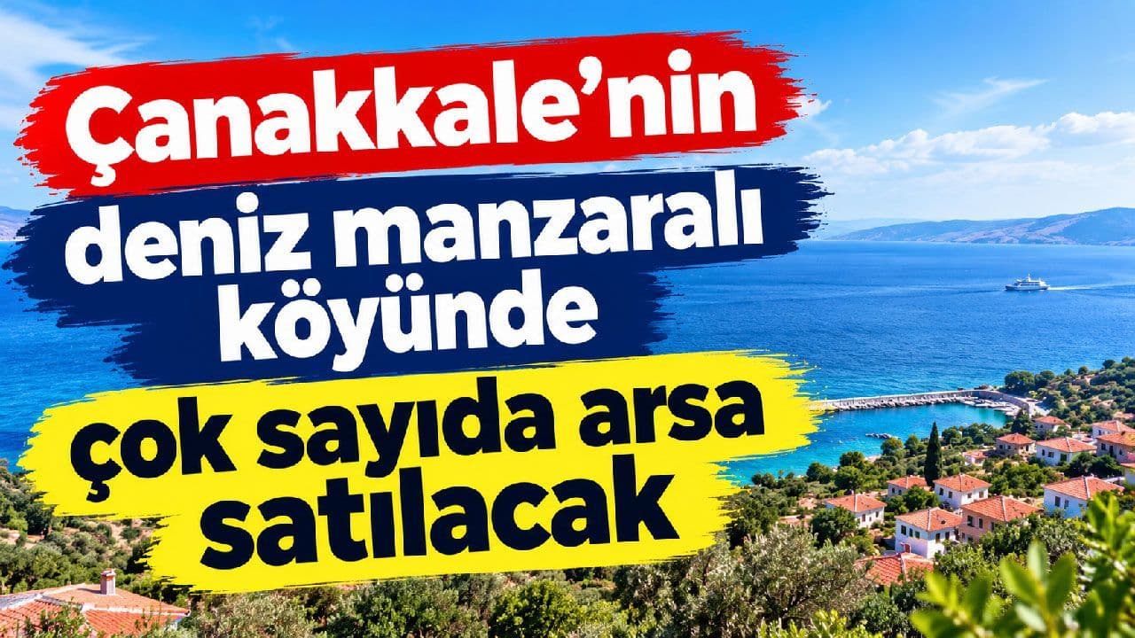 Çanakkale’nin Güneyli Köyü’nde TOKİ’den Çok Sayıda Arsa Açık Artırmaya Çıktı