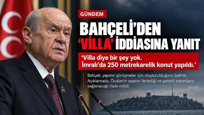 Bahaçeli'den Öcalan'a 250 Metrekarelik Villa Yapıldı: Yerel Yetkililerin Açıklaması