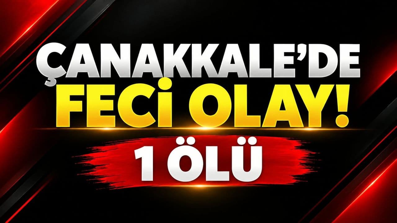 Çanakkale’de Çatı Düşüşü: 1 Kişi Hayatını Kaybetti