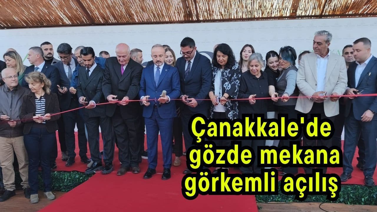 Çanakkale'de gözde mekana görkemli açılış