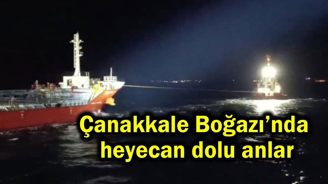 Çanakkale Boğazı’nda ORIS HELGA Tankerinde Makine Arızası ve Kurtarma Çalışmaları