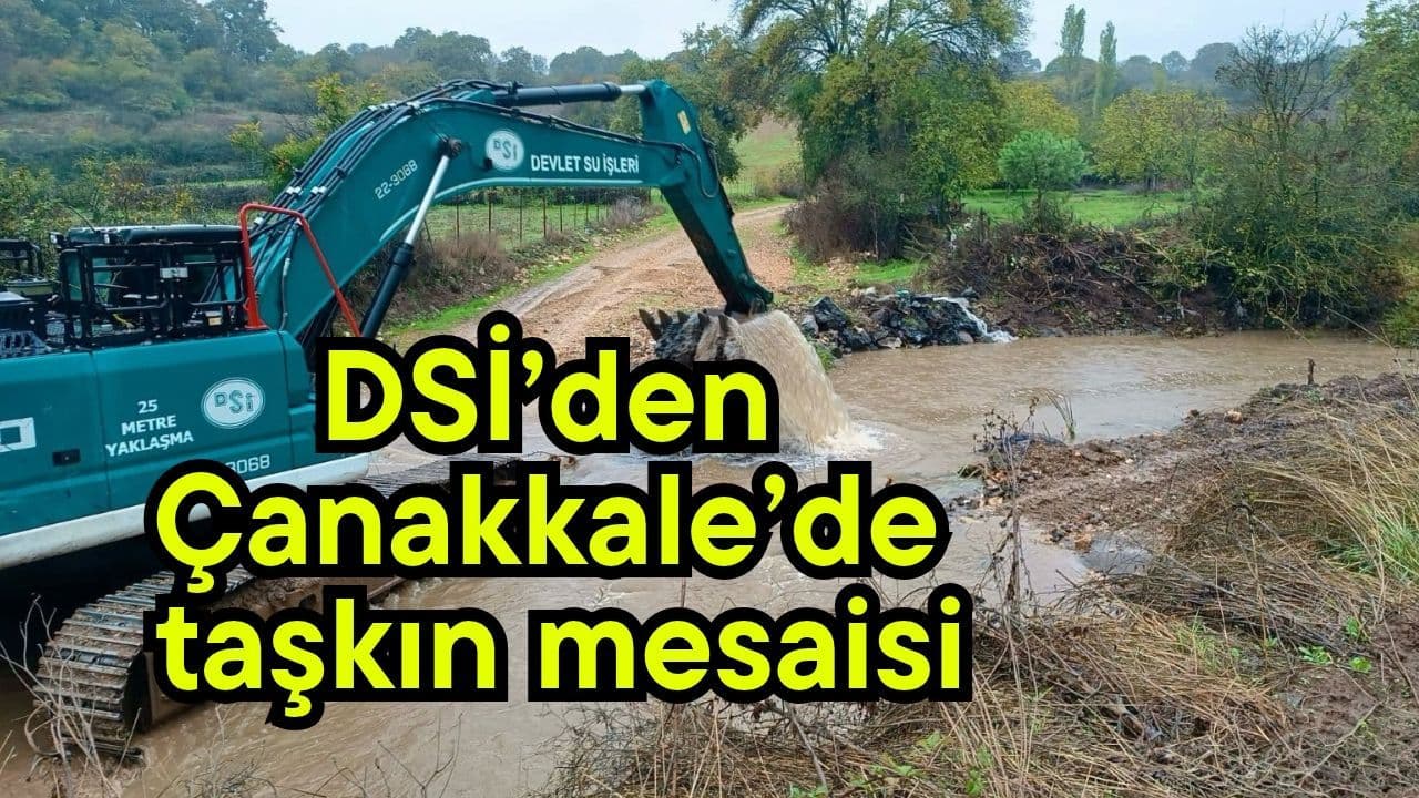 DSİ’den Çanakkale’de taşkın mesaisi