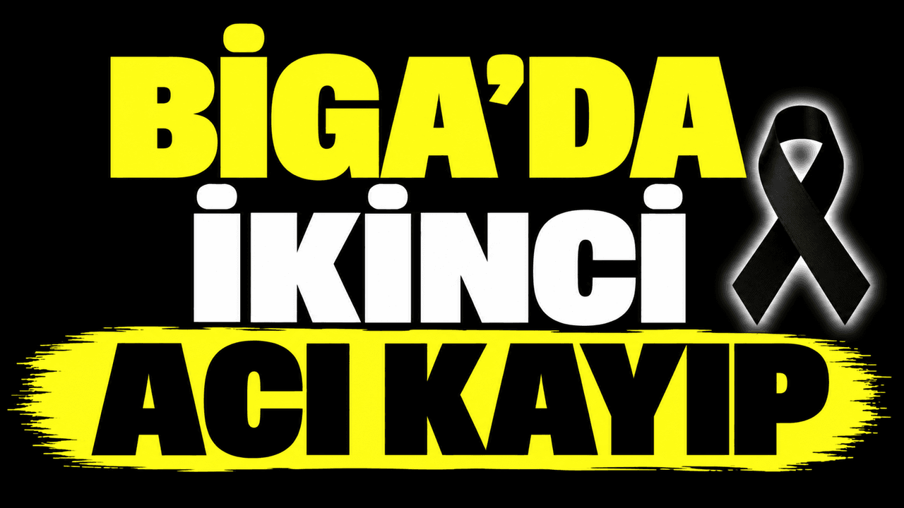 Biga’da ikinci acı kayıp