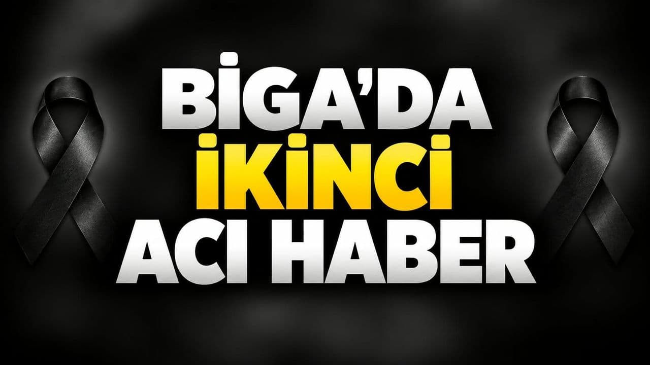 Biga’da ikinci acı haber