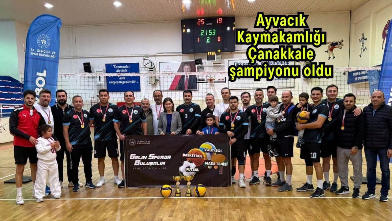 Ayvacık Kaymakamlığı Voleybol Takımı Çanakkale'de Şampiyonluğa Ulaştı