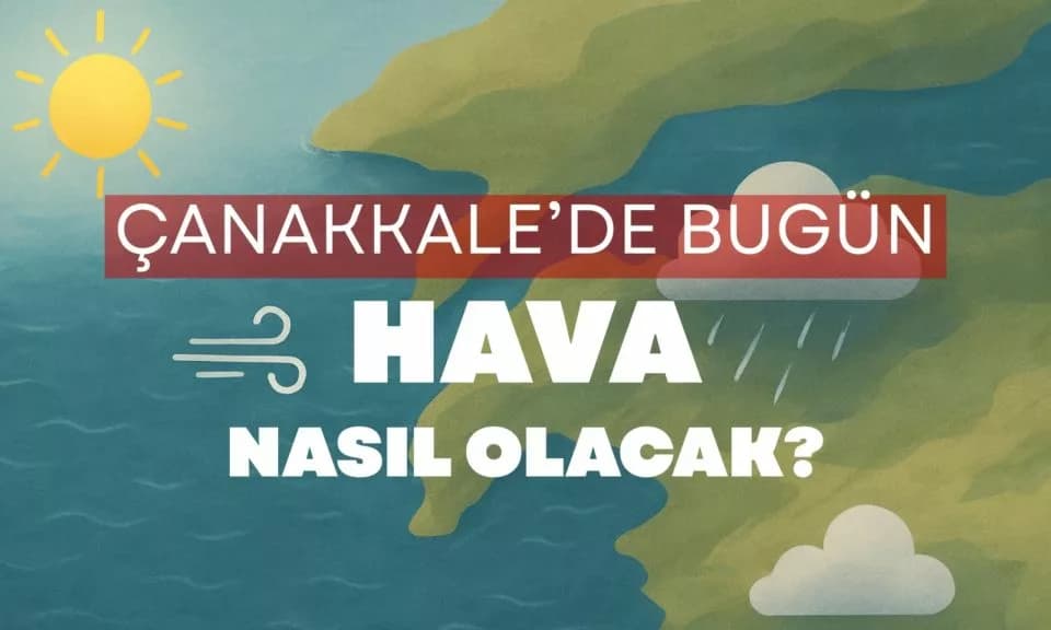 22 Haziran 2026 Çanakkale Hava Durumu