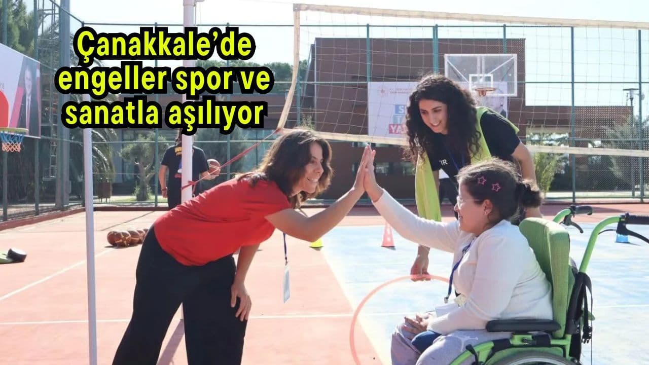 Çanakkale’de Engelliler İçin Spor ve Sanatla Dolu Pilot Kamp Programı
