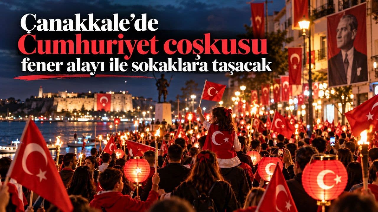 Çanakkale, Cumhuriyet Coşkusunu Fener Alayı ile Sokaklara Taşıyor: Tüm Şehir Davetli!