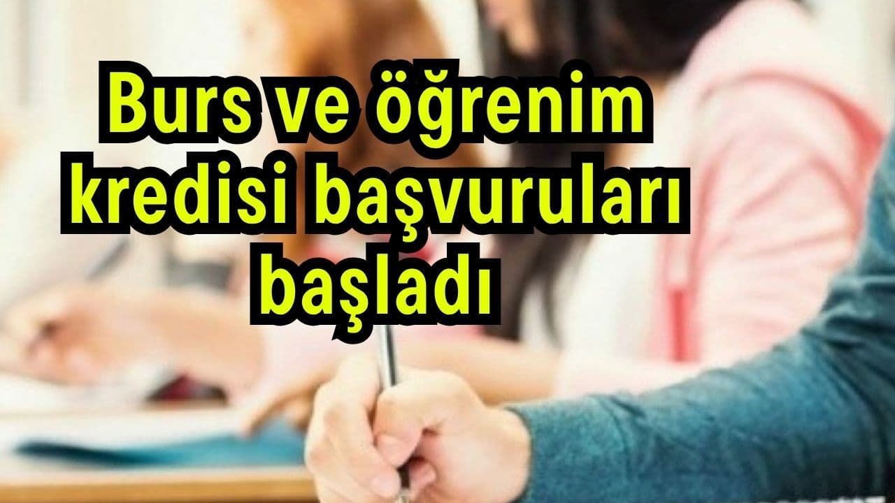 Burs ve öğrenim kredisi başvuruları başladı