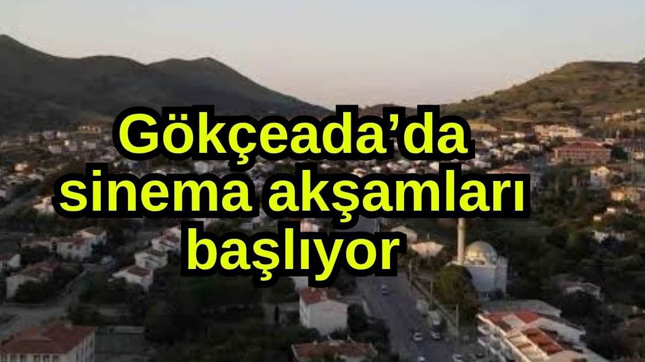 Gökçeada’da sinema akşamları start alıyor