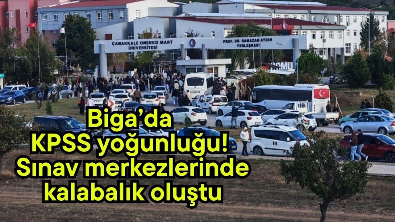 Biga’da KPSS Sınavı: Yoğunluk ve Gürültü Önlemleri