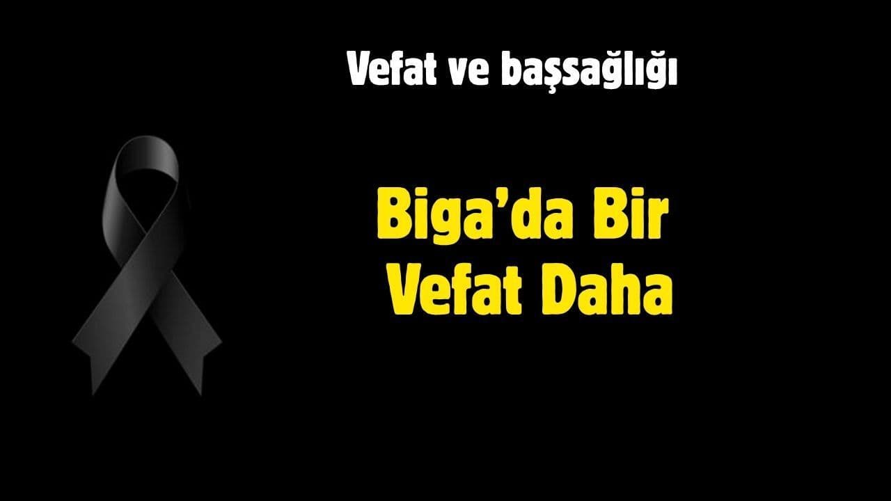 Biga’da Bir Vefat Daha
