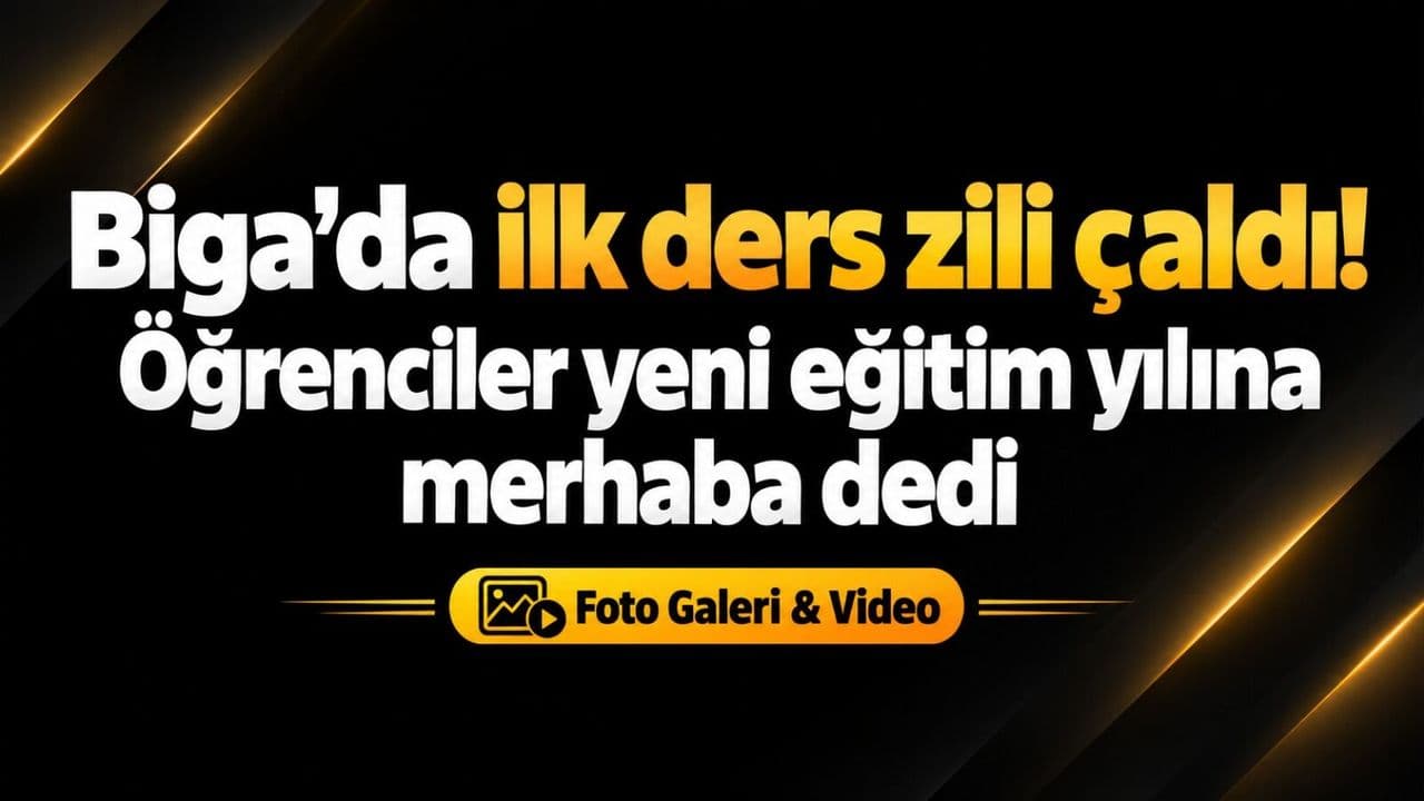 Ilk ders zili çaldı! Öğrenciler taze eğitim yılına merhaba dedi Biga’da